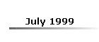 July 1999